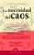 la necesidad del caos: como el riesgo y lo disruptivo incrementan la innovacion, la efectividad y el exito-ori brafman-judah pollack-9788492921010 la necesidad del caos: como el riesgo y lo disruptivo incrementan la innovacion, la efectividad y el exito ori brafman judah pollack 9788492921010