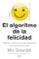 el algoritmo de la felicidad: unete al reto de los 10 millones de personas felices-mo gawdat-9788408180920 el algoritmo de la felicidad: unete al reto de los 10 millones de personas felices mo gawdat 9788408180920