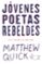 jovenes poetas rebeldes-matthew m. quick-9788420484440 jovenes poetas rebeldes matthew m. quick 9788420484440