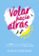 volar hacia atras: el amor es lo que pasa mientras estas preocupado por otras cosas-carlie sorosiak-9788490438350 volar hacia atras: el amor es lo que pasa mientras estas preocupado por otras cosas carlie sorosiak 9788490438350