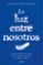 la luz entre nosotros: historias desde el cielo: lecciones para la vida-laura lynne jackson-9788425355080 la luz entre nosotros: historias desde el cielo: lecciones para la vida laura lynne jackson 9788425355080