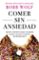 comer sin ansiedad: aprende a controlar los antojos, reprogramar tu apetito y descubrir los alimentos mas adecuados para ti-robb wolf-9788448023980 comer sin ansiedad: aprende a controlar los antojos, reprogramar tu apetito y descubrir los alimentos mas adecuados para ti robb wolf 9788448023980