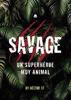 Descarga gratuita de colecciones de libros. SAVAGE: UN SUPERHÉROE MUY ANIMAL (Spanish Edition)