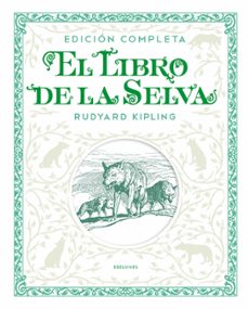 EL LIBRO DE LA SELVA. EDICION COMPLETA | RUDYARD KIPLING | Casa del Libro