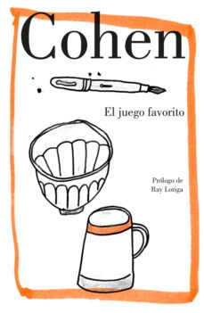 Descargar libros de texto a su computadora EL JUEGO FAVORITO 9788426404800 de LEONARD COHEN in Spanish