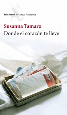 Descarga gratuita de libros de la serie. DONDE EL CORAZON TE LLEVE  9788432228100 (Literatura española) de SUSANNA TAMARO