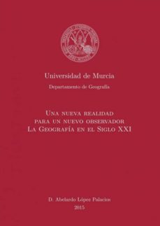 Portada de UNA NUEVA REALIDAD PARA UN NUEVO OBSERVADOR. LA GEOGRAFIA EN EL S. XXI