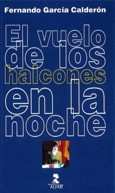 Descargar mobi libros EL VUELO DE LOS HALCONES EN LA NOCHE de FERNANDO GARCIA CALDERON 9788478987900 