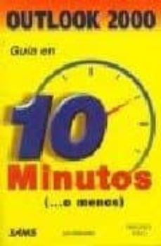 Descargar libros electrónicos gratis para móvil GUIA EN 10 MINUTOS OUTLOOK 2000 (Literatura española) de 
