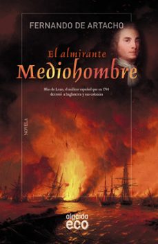 Descarga de libros de Android gratis. EL ALMIRANTE MEDIOHOMBRE (Literatura española) 9788490677100 de FERNANDO DE ARTACHO ePub