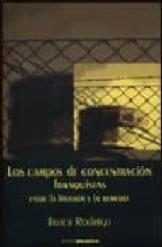Descargar LOS CAMPOS DE CONCENTRACION FRANQUISTAS: ENTRE LA HISTORIA Y LA M EMORIA gratis pdf - leer online