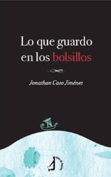 Descargar Ebook gratis para android LO QUE GUARDO EN LOS BOLSILLOS de JONATHAN CASO JIMENEZ (Spanish Edition)