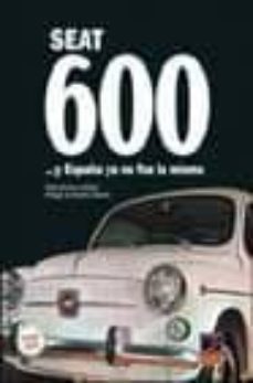 Descargar EL SEAT 600 Y ESPAÑA YA NO FUE LA MISMA gratis pdf - leer online
