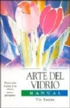 Descarga libros gratis para ipad 2 EL ARTE DEL VIDRIO: MANUAL (Literatura española) PDB RTF
