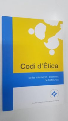Portada de CODI D ETICA, DE LES INFERMERES I ENFERMERS DE CATALUNYA. 1A EDICIO: 3000 EXEMPLARS OCTUBRE 2013