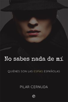 Portada de NO SABES NADA DE MI: QUIENES SON LAS ESPIAS ESPAÑOLAS