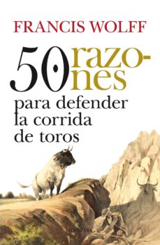 Portada de 50 RAZONES PARA DEFENDER LAS CORRIDAS DE TOROS
