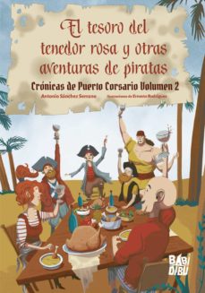Portada de EL TESORO DEL TENEDOR ROSA Y OTRAS AVENTURAS DE PIRATAS: CRONICAS DE PUERTO CORSARIO (VOL. 2)