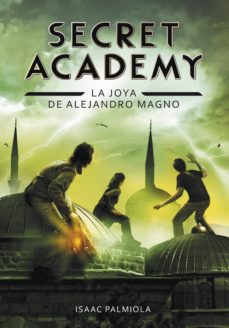 Portada de LA JOYA DE ALEJANDRO MAGNO (SECRET ACADEMY 2) (EBOOK)