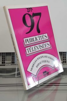 Portada de 97 PUBLICITES TELEVISEES. MODÈLES D'EXPLOITATIONS DIDACTIQUES
