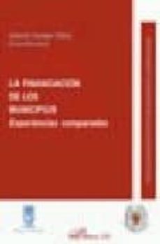Portada de LA FINANCIACION DE LOS MUNICIPIOS: EXPERIENCIAS COMPARADAS