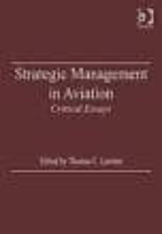 Descargar STRATEGIC MANAGEMENT IN AVIATION: CRITICAL ESSAYS gratis pdf - leer online