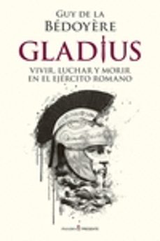 gladius guy de la bedoyere gladius guy de la bedoyere