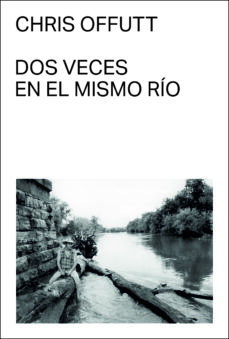 Descargar ebook format prc DOS VECES EN EL MISMO RIO in Spanish de CHRIS OFFUTT  9788412537710