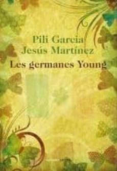 Descargar libros en español pdf LES GERMANES YOUNG 9788415324010 (Spanish Edition) CHM iBook FB2 de PILI GARCIA, JESUS MARTINEZ