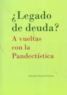 Descargar ¿LEGADO DE DEUDA?: A VUELTAS CON LA PANDECTISTICA gratis pdf - leer online