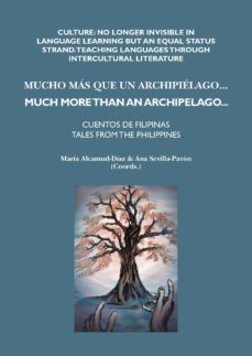 Rapidshare e books descargar gratis MUCHO MAS QUE UN ARCHIPIELAGO = MUCH MORE THAN AN ARCHIPELAGO : CUENTOS DE FILIPINAS = TALES FROM THE PHILIPPINES  (Spanish Edition) 9788415499510