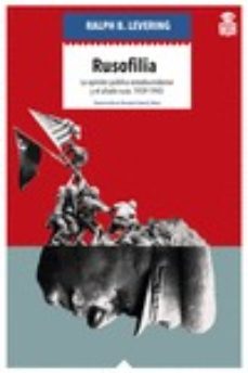 Descargar libros electrónicos kostenlos RUSOFILIA en español de RALPH B. LEVERING 9788416537310 PDF RTF