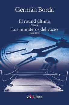 Libros en línea para descargar EL ROUND ULTIMO/ LOS MINUTEROS DEL VACIO 9788416563210 de GERMAN BORDA