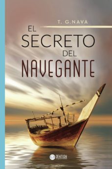 Descarga de libros electrónicos gratuitos EL SECRETO DEL NAVEGANTE (Spanish Edition) de T. G. NAVA