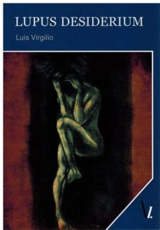 Descarga gratuita de buscador de libros LUPUS DESIDERIUM iBook CHM de LUIS VIRGILIO (Spanish Edition) 9788417269210