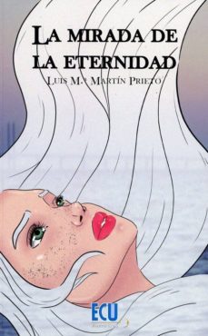 Descargar ebooks completos LA MIRADA DE LA ETERNIDAD (Literatura española) de MARTIN PRIETO PDF iBook