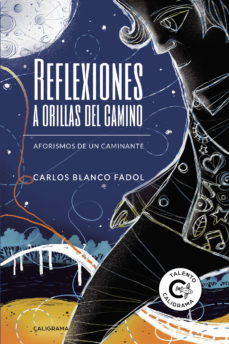 reflexiones a orillas del camino-carlos blanco fadol-9788417637910