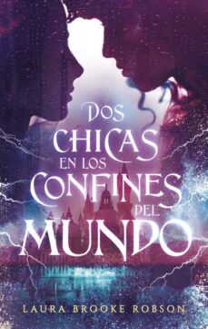 Descargando libros gratis DOS CHICAS EN LOS CONFINES DEL MUNDO RTF iBook (Literatura española) de LAURA BROOKE ROBSON