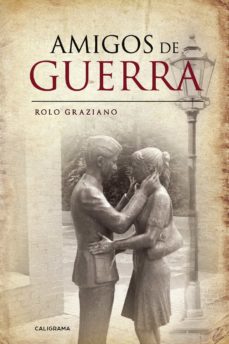 Descargar libros de epub gratis en línea (I.B.D.) AMIGOS DE GUERRA de ROLO GRAZIANO 9788417856410 (Spanish Edition) MOBI FB2