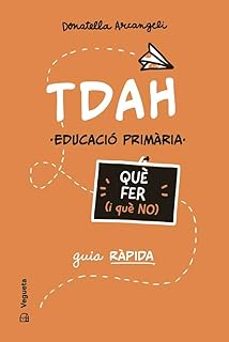 Descarga los mejores libros gratis. TDAH. QUE FER (I QUE NO) (Literatura española) DJVU de DONATELLA ARCANGELI