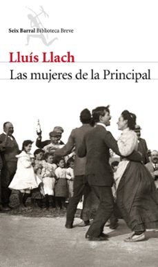 Pdf descarga gratuita de libro LAS MUJERES DE LA PRINCIPAL PDF 9788432224010 de LLUIS LLACH in Spanish