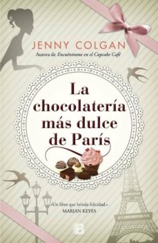 Libros epub descargar gratis LA CHOCOLATERÍA MÁS DULCE DE PARÍS de JENNY COLGAN 9788466658010 en español RTF