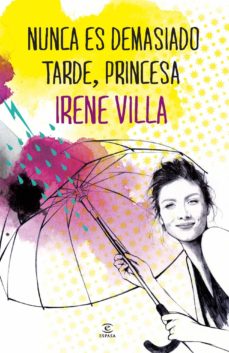 9788467039610 - Nunca es demasiado tarde, princesa (Irene Villa) - (Audiolibro Voz Humana)