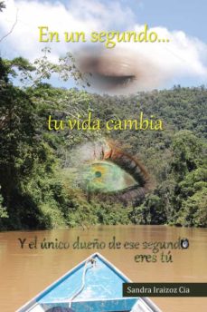 Libro gratis descargable (I.B.D.) EN UN SEGUNDO TU VIDA CAMBIA (Literatura española)