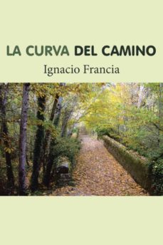 Descargar libros gratis en google (I.B.D.) LA CURVA DEL CAMINO (Spanish Edition)