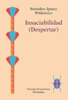 Libros de audio en línea gratis sin descarga INSACIABILIDAD (2ª ED.) ePub PDF (Spanish Edition) 9788494195310 de STANISLAW IGNACY WITKIEWICZ