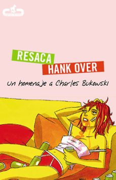 Descargar la revista de libros de google RESACA/HANK OVER: UN HOMENAJE A CHARLES BUKOWSKI de  9788496594210