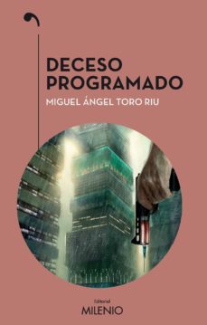 Descargar ebook pdf online gratis DECESO PROGRAMADO de MIGUEL ANGEL TORO RIU iBook FB2