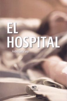Los mejores libros gratis para descargar EL HOSPITAL 9788855083010 (Literatura española) de ANDRES GARCIA SOSA