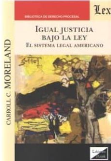 Rapidshare ebook shigley descargar IGUAL JUSTICIA BAJO LA LEY: EL SISTEMA LEGAL AMERICANO 9789563926910  (Spanish Edition) de CARROL C. MORELAND